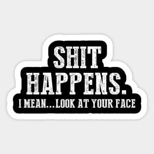 Funny Sarcasm Shit Happens Sticker